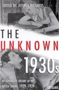 The Unknown 1930s | JEFFREY (LANCASTER UNIVERSITY,  UK) Richards | 