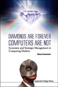 Diamonds Are Forever, Computers Are Not: Economic And Strategic Management In Computing Markets | Usa)Greenstein Shane(NorthwesternUniv | 