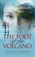 The Foot of the Volcano | Deiana Denise Sutherland | 