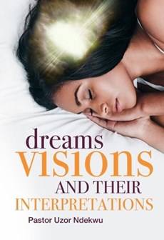 Dreams, Visions and their Interpretations