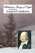 Holderlin's Songs of Light | Friedrich Holderlin | 