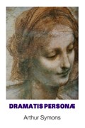 Dramatis Personae | Arthur Symons | 