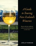 A Guide to Touring New Zealand Wineries | Joelle Thomson | 