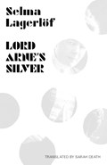 Lord Arne's Silver | Selma Lagerlof ; Sarah Death | 