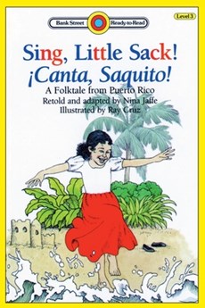 Sing, Little Sack! !Canta, Saquito!-A Folktale from Puerto Rico