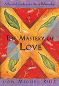 The Mastery of Love | Jr.Ruiz;JanetMills DonMiguel | 