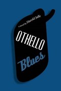 Othello Blues | Harold Jaffe | 