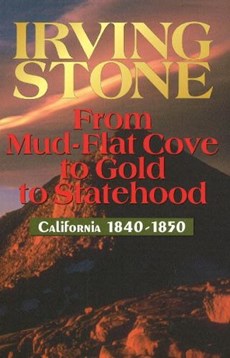 From Mud-Flat Cove to Gold to Statehood: California 1840-1850