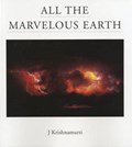 All the Marvelous Earth | J. (J. Krishnamurti) Krishnamurti | 