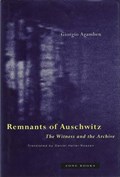 Remnants of Auschwitz | Giorgio (Accademia di Architettura di Mendrisio) Agamben | 