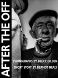 After the Off | Dermot Healy ; Bruce Gilden | 
