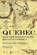 Quebec and the Heritage of Franco-America | Iwan Morgan ; Philip D. Davies | 