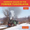 Narrow Gauge in the Former Yugoslavia | James Waite | 