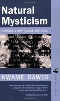 Natural Mysticism: Towards a new Reggae Aesthetic | Kwame Dawes | 
