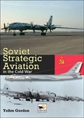 Soviet Strategic Aviation in the Cold War | Yefim Gordon | 