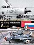 Soviet And Russian Military Aircraft In Asia | Dmitriy Komissarov ; Yefim (Author) Gordon | 