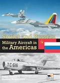 Soviet and Russian Military Aircraft in the Americas | Yefim Gordon ; Dmitriy Komissarou | 