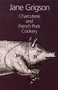 Charcuterie and French Pork Cookery | Jane Grigson | 