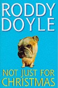 Not Just for Christmas | Roddy Doyle | 