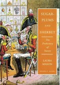 Sugar-Plums and Sherbet | Laura Mason | 