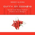 Curry on Cooking; Quick and Tasty Indian Dishes on a Budget | Wendy Alidina | 