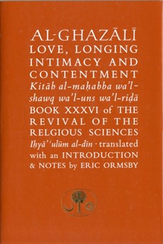 Al-Ghazali on Love, Longing, Intimacy and Contentment
