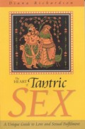 Heart of Tantric Sex – A Unique Guide to Love and Sexual Fulfilment | Diana Richardson | 
