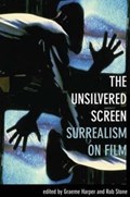 The Unsilvered Screen - Surrealism on Film | Graeme Harper | 