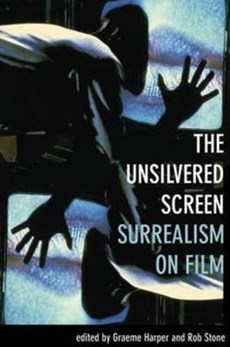 The Unsilvered Screen - Surrealism on Film