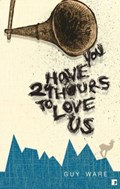 You Have 24 Hours to Love Us | Guy Ware | 