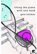 Lifting the Piano with One Hand | Gaia Holmes | 