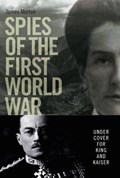 Spies of the First World War | James Morton | 