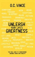 Unleash Your Life's Greatness | O.C. Vince | 