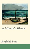 A Minute's Silence | Lenz, Siegfried&, Anthea Bell (translation) | 