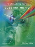 Foundation Core GCSE Maths 1-3 | Michael White | 