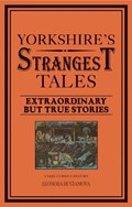 Yorkshire's Strangest Tales | Leonora Rustamova | 