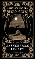 The Baskerville Legacy: A Confession | John O'Connell | 