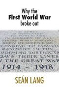 Why the First World War Broke Out | Sean Lang | 