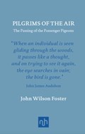 Pilgrims of the Air: The Passing of the Passenger Pigeons | John Wilson Foster | 