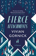 Fierce Attachments | Vivian Gornick | 