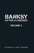 Banksy: Myths & Legends Volume 2 | Marc Leverton | 