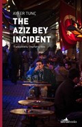 The Aziz Bey Incident | Ayfer Tunc | 