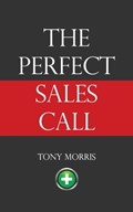 The Perfect Sales Call | Tony Morris | 