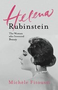 Helena Rubinstein: The Woman Who Invented Beauty | Michele Fitoussi | 