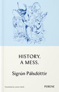 History: A Mess | Sigrun Palsdottir | 