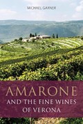 Amarone and the fine wines of Verona | Michael Garner | 