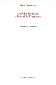 Alix Cleo Roubaud: A Portrait In Fragments