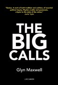 The Big Calls | Glyn Maxwell | 