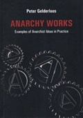 Anarchy Works | Peter Gelderloos | 