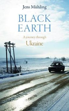 Black Earth - A Journey Through Ukraine - OekraÏne